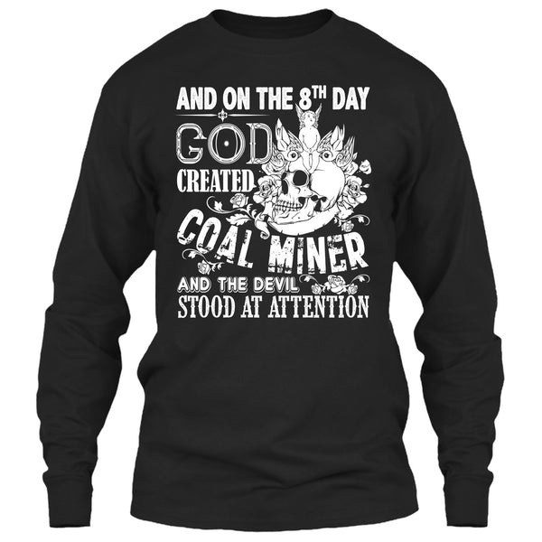 And On The 8Th Day God Created Coal Miner T Shirt, And The Devil Stood At Attention T Shirt