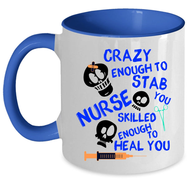 Cute Nurse Coffee Mug, Crazy Enough To Stab You Nurse Accent Mug