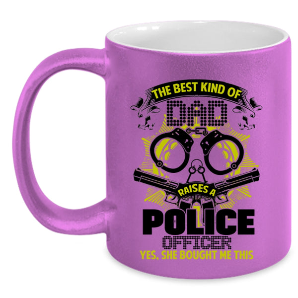 Funny Papa Coffee Mug, The Best Dad Raises A police Officer Accent Mug