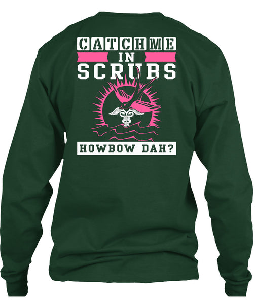 Catch Me In Scrubs Howbow Dah T Shirt, I Love Doctor T Shirt