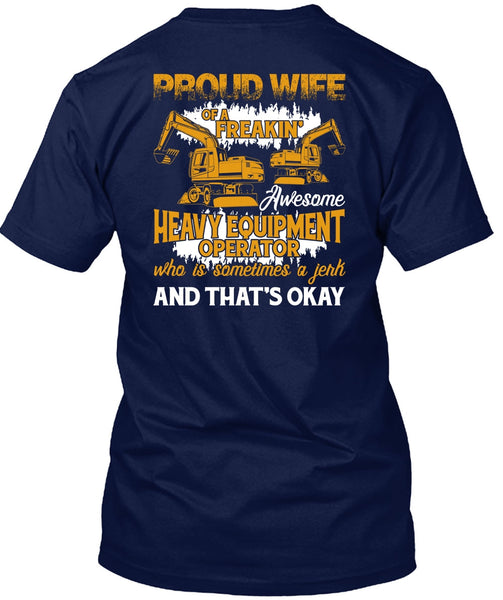 Proud Wife Of A Heavy Equipment Operator T Shirt, Being A Wife T Shirt