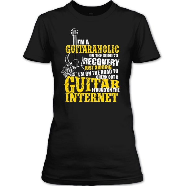 I'm A Guitaraholic T Shirt, I Found In The Internet T Shirt