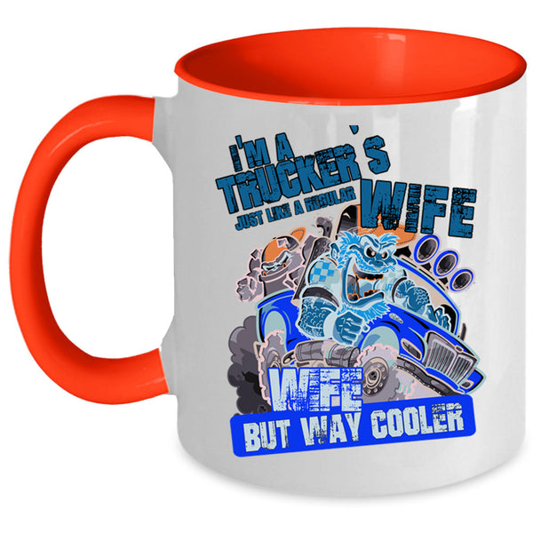Cool Wife Coffee Mug, I'm A Trucker's Wife Accent Mug
