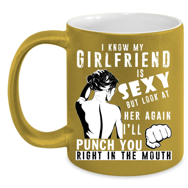 My Girlfriend Coffee Mug, Don't Look At Her Again Coffee Cup
