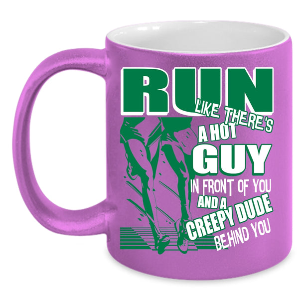 Run Like There's A Hot Guy In Front Of You Coffee Mug, Funny Running Coffee Cup