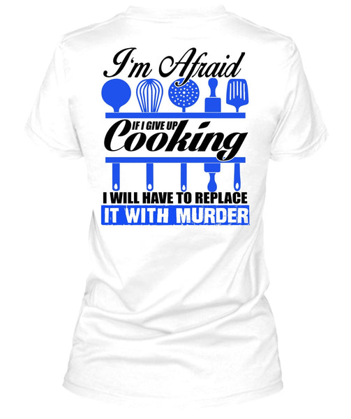 I Give Up Cooking T Shirt, I Love Chef T Shirt