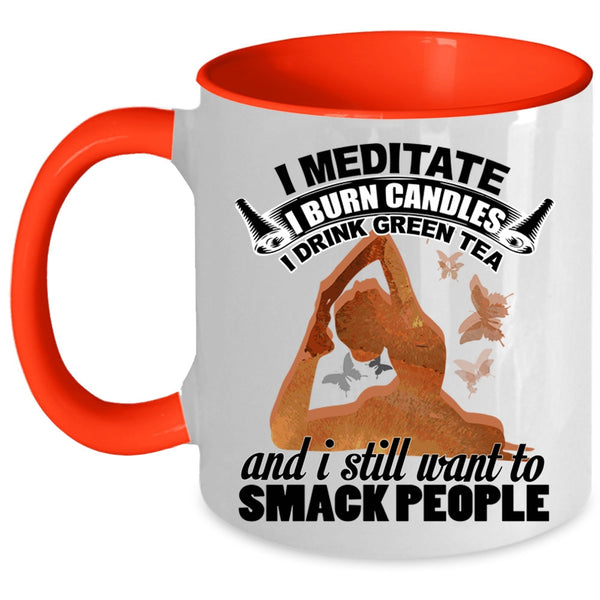 I Drink Green Tea Coffee Mug, I Meditate I Burn Candles Accent Mug