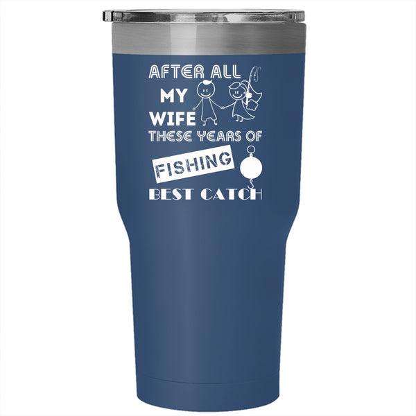 My Wife Is Still My Best Catch Tumbler 30 oz Stainless Steel, Just Married Travel Mug