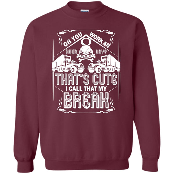 I Call That My Break T Shirt, Coolest Trucker Ever Sweatshirt