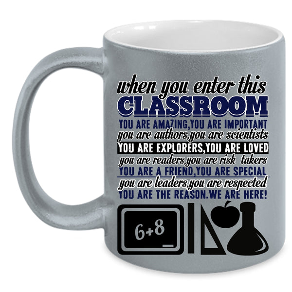 You Are Amazing Coffee Mug, When You Enter This Classroom Accent Mug