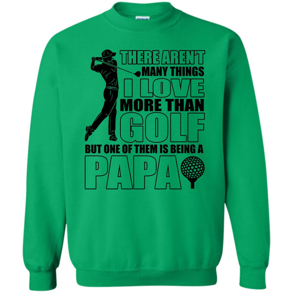 Coolest Papa Ever T Shirt, I Love More Than Golf Sweatshirt