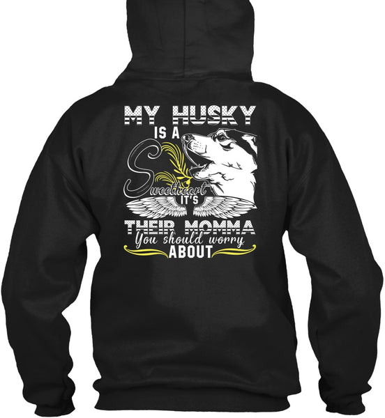 My Husky Is A Sweetheart T Shirt, It's Their Momma T Shirt
