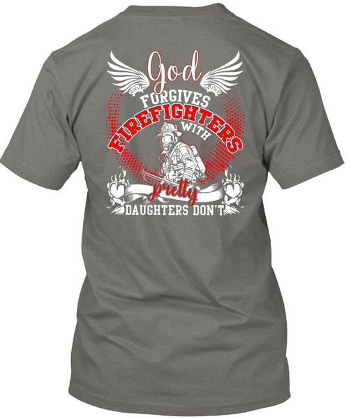 God Forgives Firefighters T Shirt, Pretty Daughters Don't T Shirt