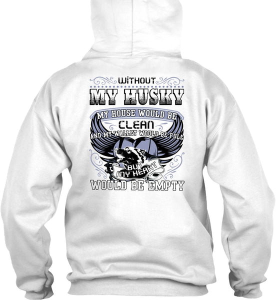 Without My Husky T Shirt, I Love Husky T Shirt