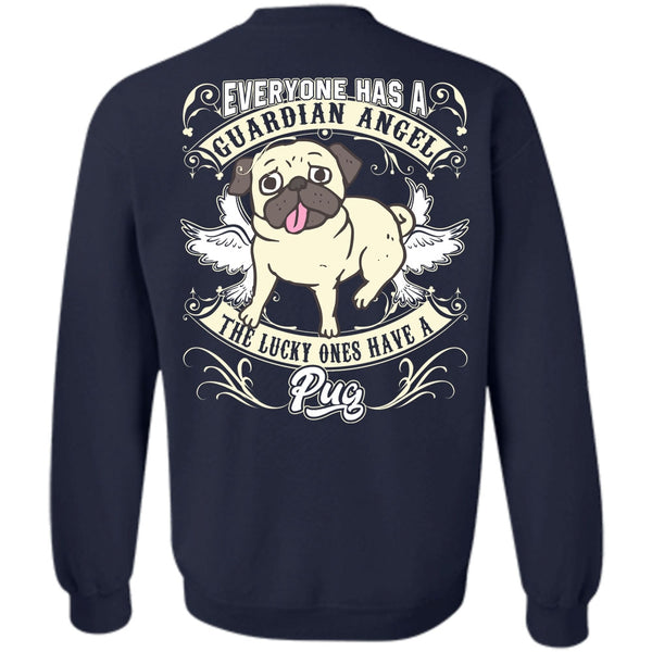 Everyone Has A Guardian Angel T Shirt, I Love Pug Sweatshirt