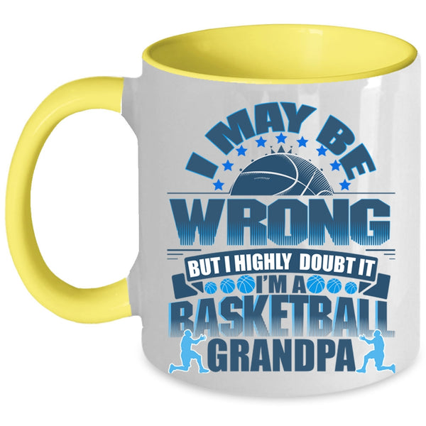 I'm A Basketball Grandpa Coffee Mug, I May Be Wrong Accent Mug