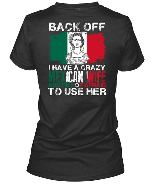 I Have A Crazy Mexican Wife T Shirt, Being A Wife T Shirt