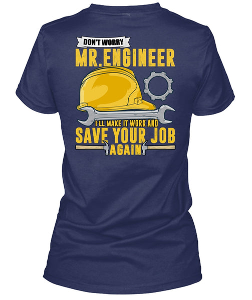 Don't Worry Mr. Engineer T Shirt, Save Your Job Again T Shirt