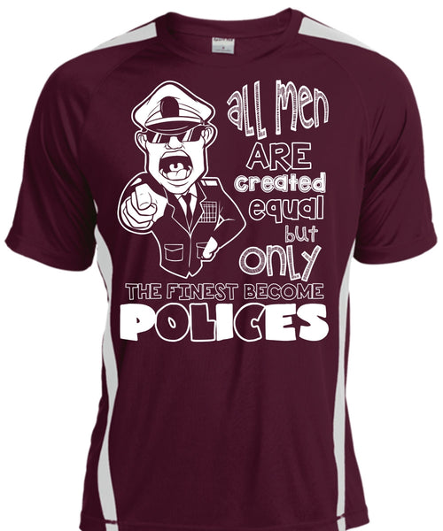 Only The Finest Become Polices T Shirt, All Men Are Created Equal T Shirt, Cool Shirt