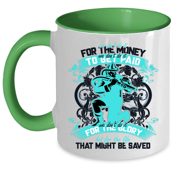 Cool Firefighter Coffee Mug, We Don't Do It For The Money Accent Mug
