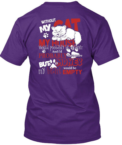My House Would Probably Be Cleaner T Shirt, Without My Cat T Shirt
