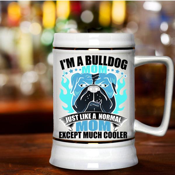 Normal Mom Beer Stein 22oz, I'm A Bulldog Mom Beer Mug