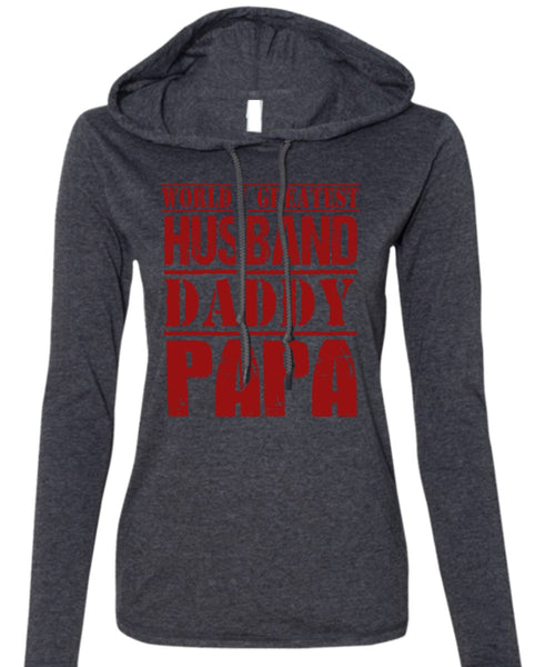 World's Greatest Husband Daddy Papa T Shirt, Being A Papa T Shirt (Anvil Ladies Ringspun Hooded)