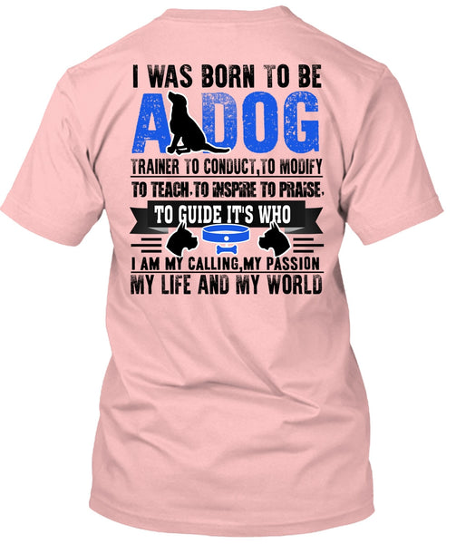 I Was Born To Be A Dog T Shirt, I Love My Dog T Shirt