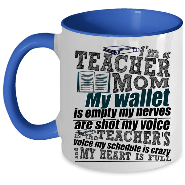 My Heart Is Full Coffee Mug, I'm A Teacher Mom Accent Mug