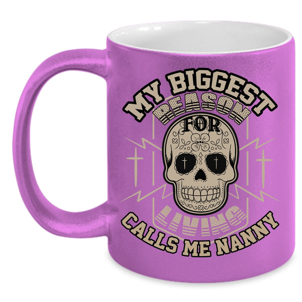 My Biggest Reason For Living Calls Me Nanny Coffee Mug, Funny Coffee Cup