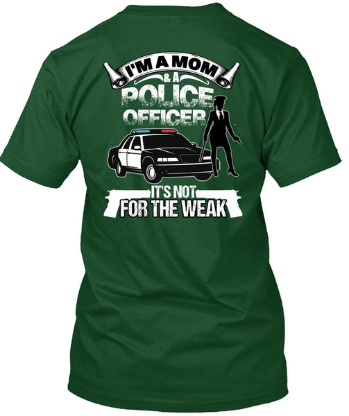 I'm A Mom And A Police Officer T Shirt, Being A Police T Shirt