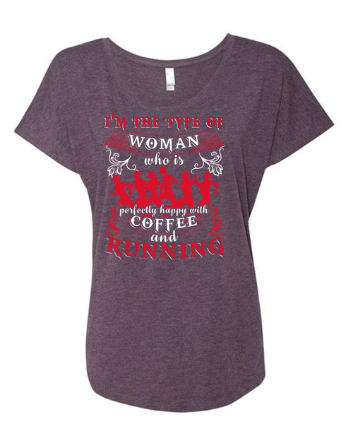 Coffee And Running T Shirt, I'm The Type Of Woman T Shirt, Cool Shirt (Ladies' Triblend Dolman Sleeve)