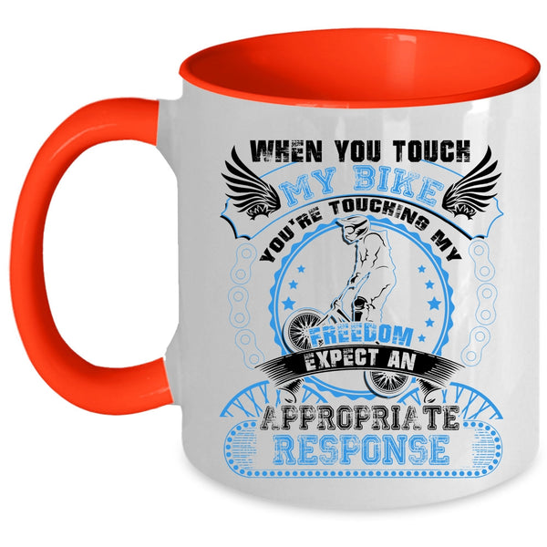 You're Touching My Freedom Coffee Mug, When You Touch My Bike Accent Mug