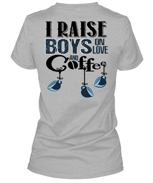 I Raise Boys On Love Ans Coffee T Shirt, I Love Coffee T Shirt
