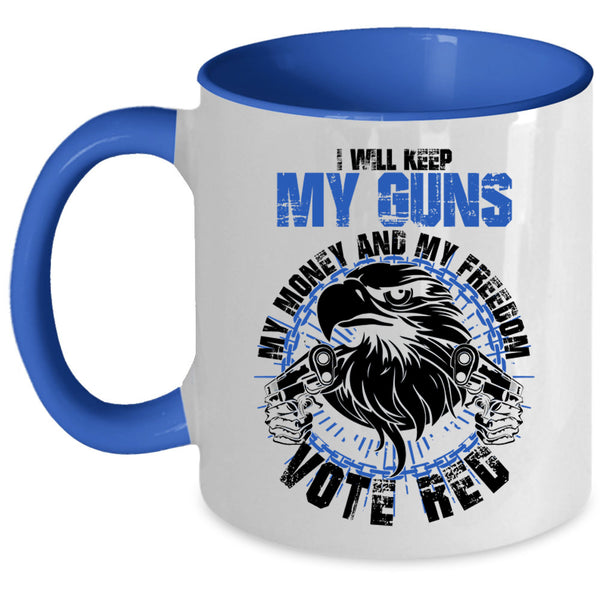 Cool Coffee Mug, I Will Keep My Guns My Money And My Freedom Accent Mug