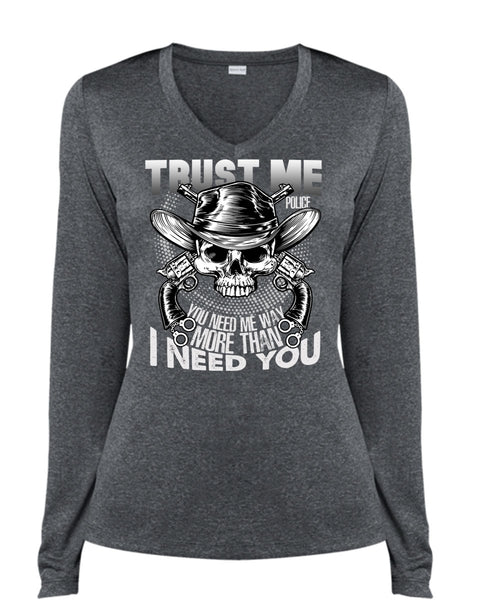 Trust Me Police T Shirt, I Need You T Shirt, Cool Shirt (Ladies LS Heather V-Neck)