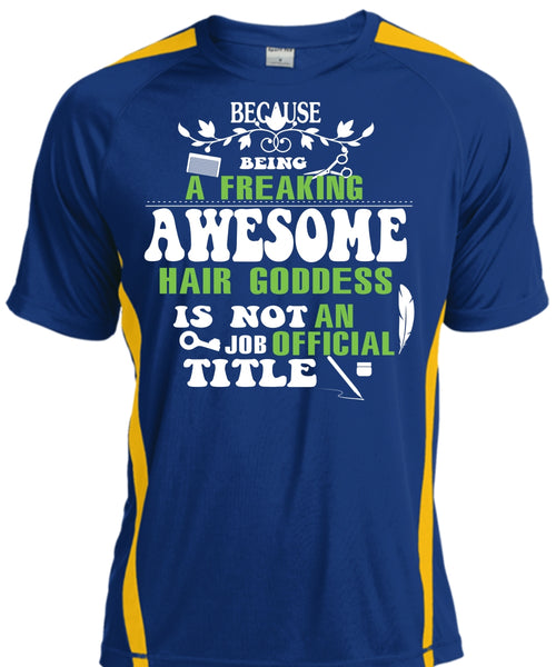 Being A Freaking T Shirt, Awesome Hair Goddess Is Not An Job Official Title T Shirt