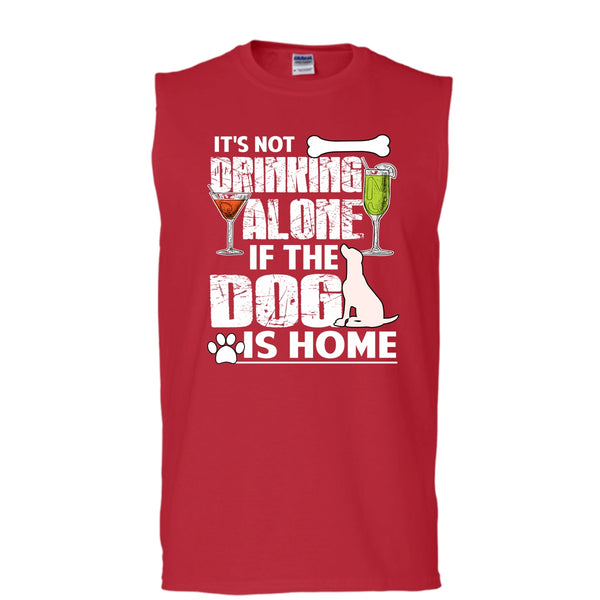 It's Not Drinking Alone T Shirt, If The Dog Is Home T Shirt, Cool T Shirt (Men's Cotton Sleeveless)