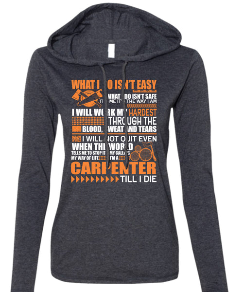 I'm A Carpenter T Shirt, Work My Hardest T Shirt (Anvil Ladies Ringspun Hooded)