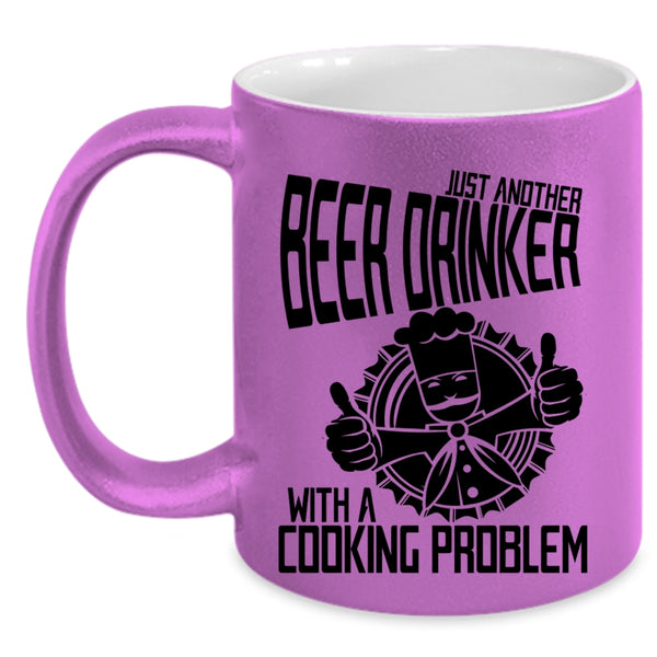 With A Cooking Problem Coffee Mug, Just Another Beer Drinker Accent Mug