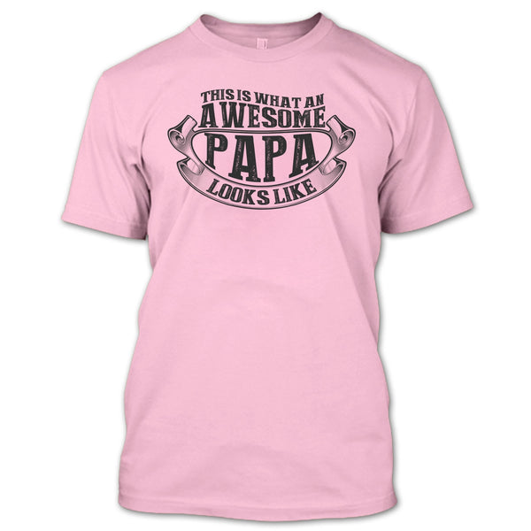 Awesome Papa Looks Like T Shirt, Coolest Papa Ever T Shirt
