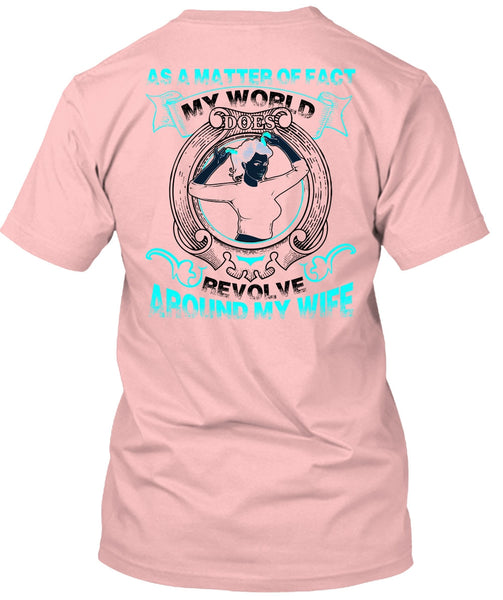 My World Does Revolve Around My Wife T Shirt, I Love Wife T Shirt