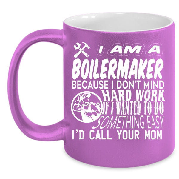 I Am A Boilermaker Coffee Mug, Cool Gift For Boilermaker Coffee Cup