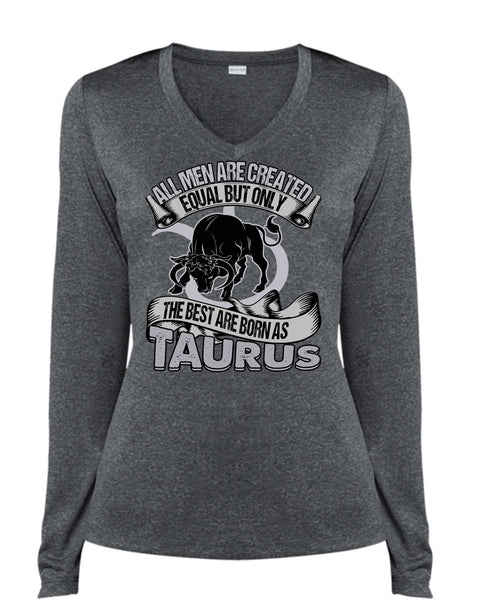 The Best Are Born As Taurus T Shirt, All Men Are Created Equal T Shirt, Cool Shirt (Ladies LS Heather V-Neck)