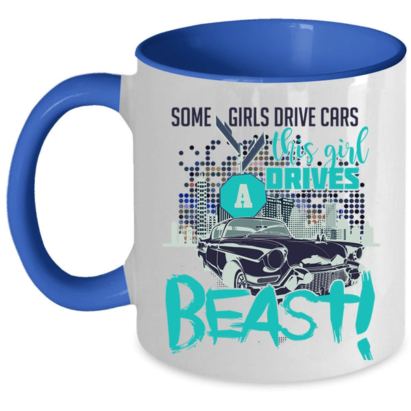 This Girl Drives A Beast Coffee Mug, Some Girls Drive Cars Accent Mug