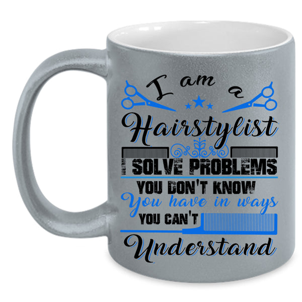 Cute Gift For Hairstylist Coffee Mug, I Am A Hairstylist Accent Mug