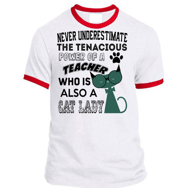 The Tenacious Power Of A Teacher Who Is Also A Cat Lady T Shirt, Being A Teacher T Shirt, Awesome T-Shirts