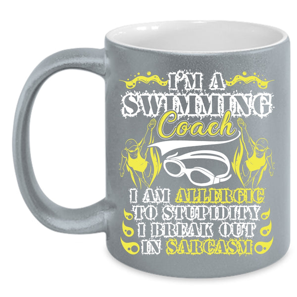 I'm A Swimming Coach Coffee Mug, I Am Allergic To Stupidity Coffee Cup