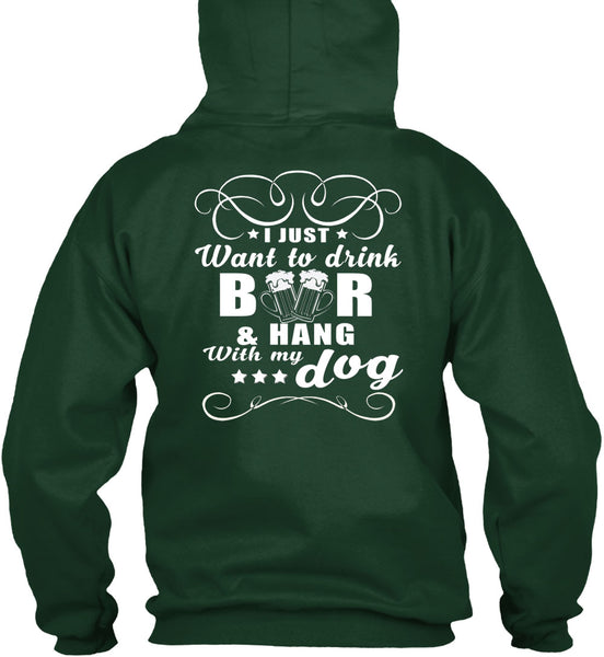 I Just Want To Drink Beer T Shirt, Hang With My Dog T Shirt