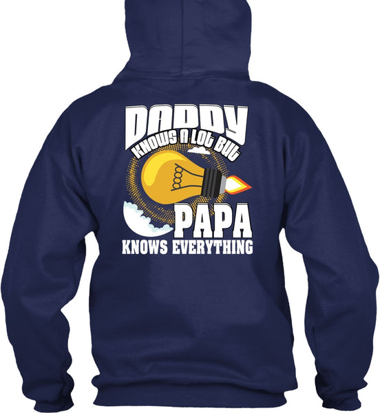 Daddy Knows A Lot T Shirt, Papa Knows Everything T Shirt